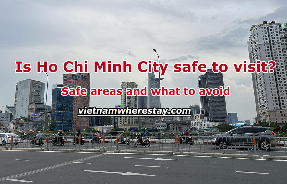 Is Ho Chi Minh City safe to visit - Safe areas & avoid